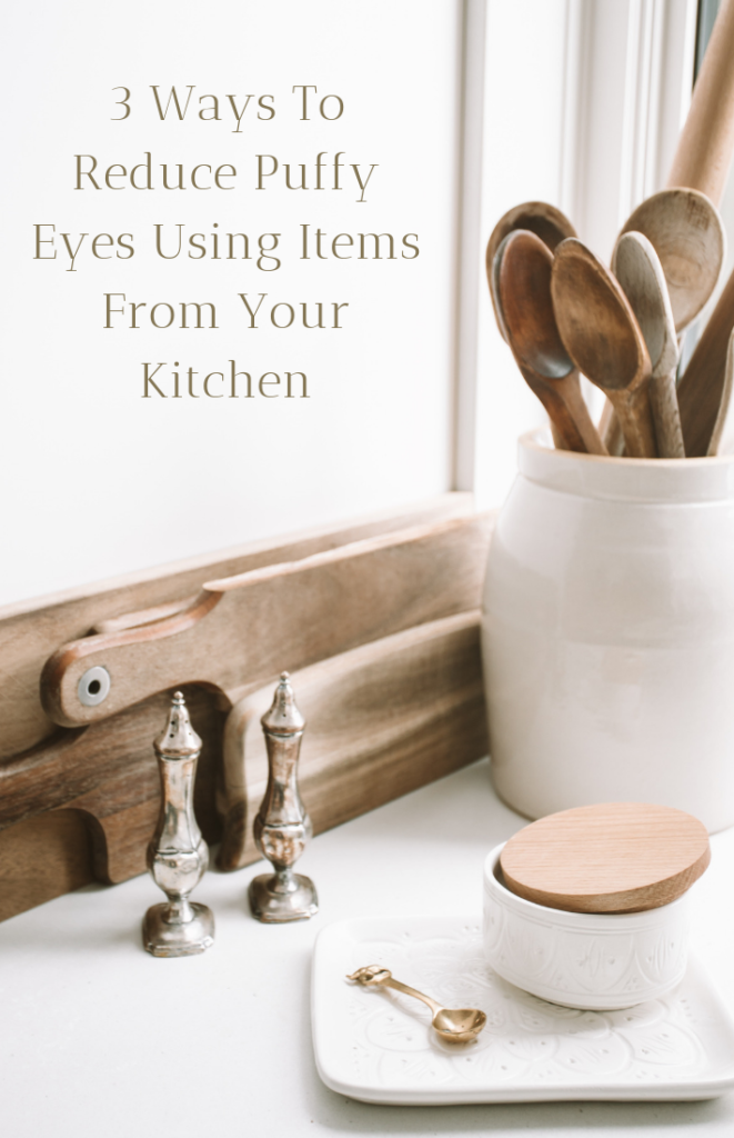 3 Ways to Reduce Puffy Eyes Using Items From Your Kitchen